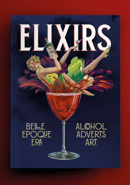Elixirs: Belle Époque Era, Alcohol Adverts Art