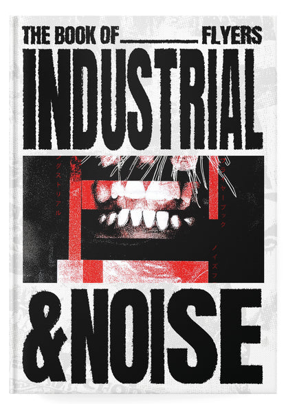 The Book of Industrial & Noise Flyers