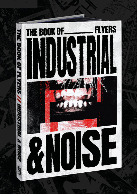 The Book of Industrial & Noise Flyers