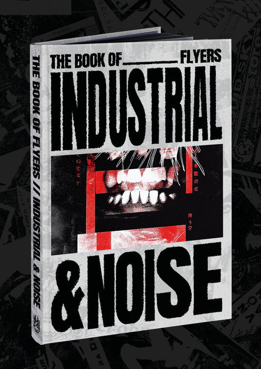 The Book of Industrial & Noise Flyers