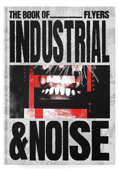 The Book of Industrial & Noise Flyers